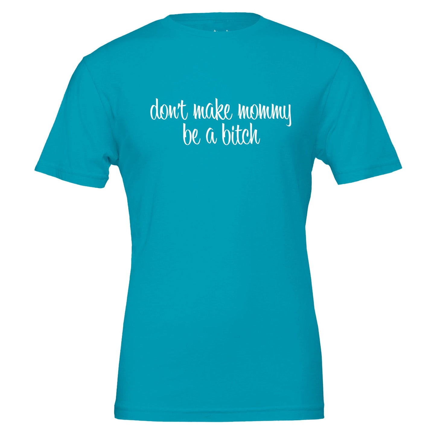 don't make mommy be a bitch tee from antisocial moms society