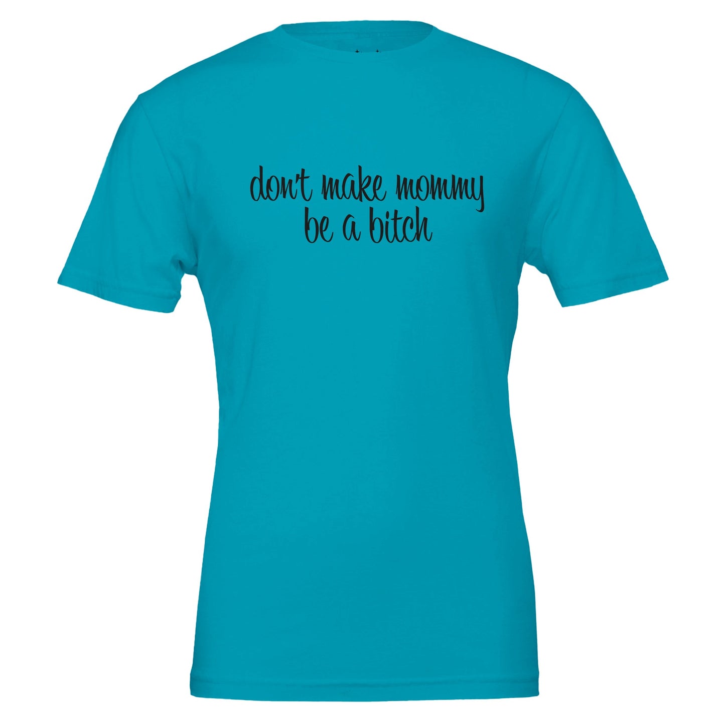 don't make mommy be a bitch tee from antisocial moms society