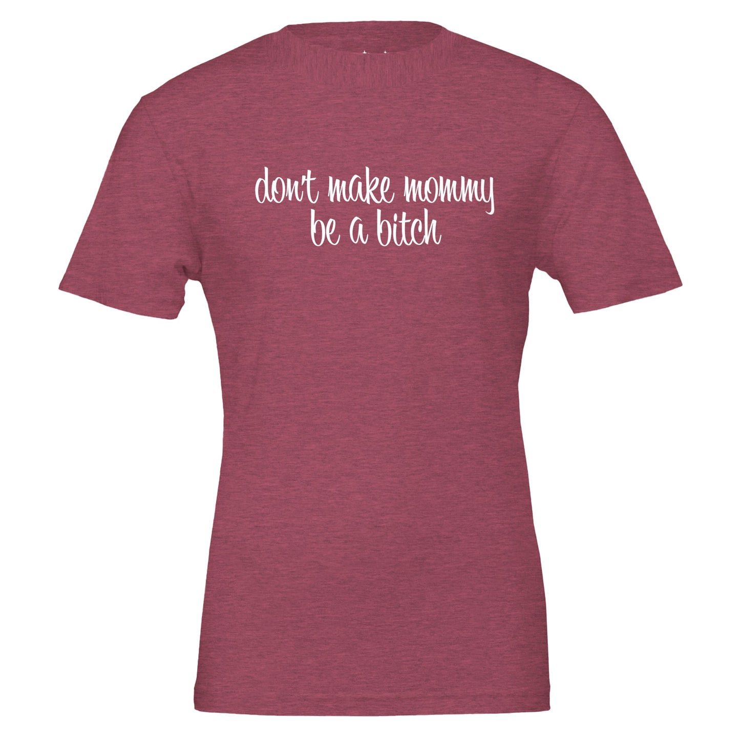 don't make mommy be a bitch tee from antisocial moms society
