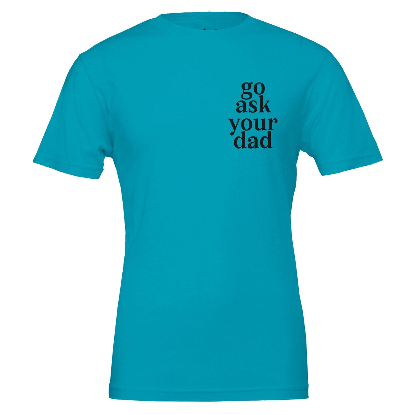 go ask your dad tee from antisocial moms society