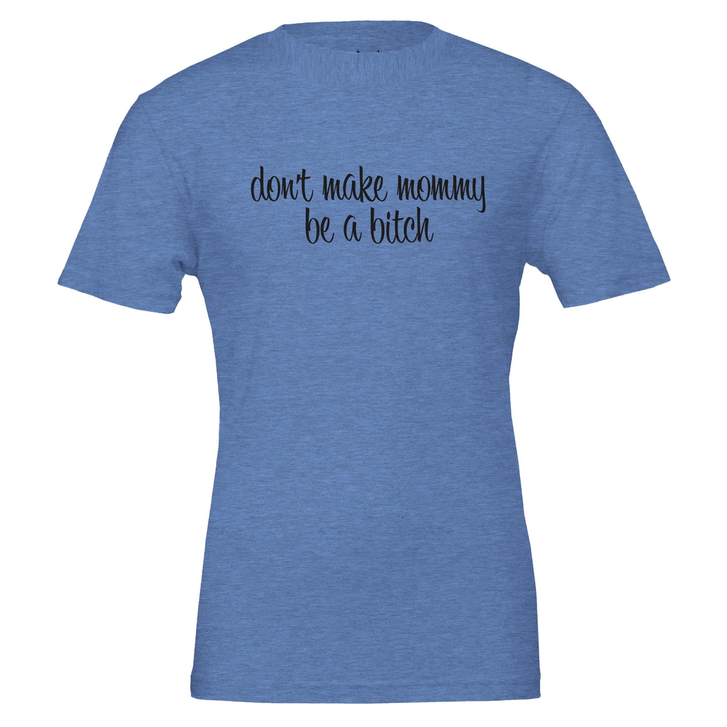 don't make mommy be a bitch tee from antisocial moms society