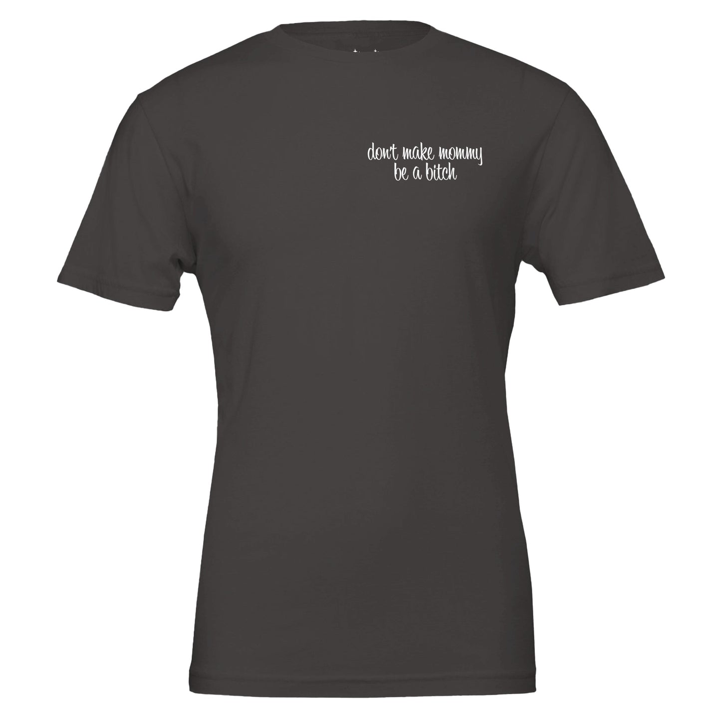 don't make mommy be a bitch tee from antisocial moms society