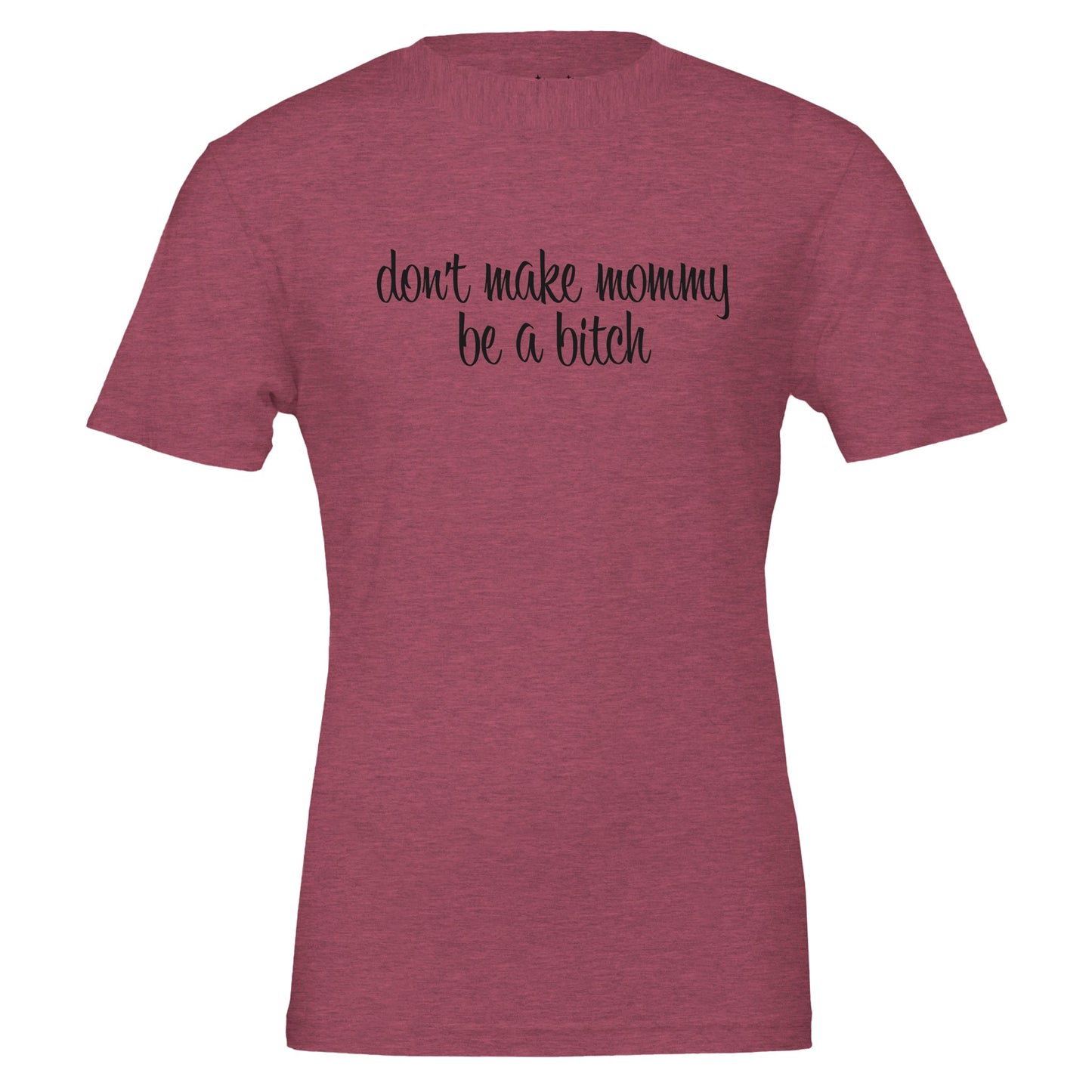 don't make mommy be a bitch tee from antisocial moms society