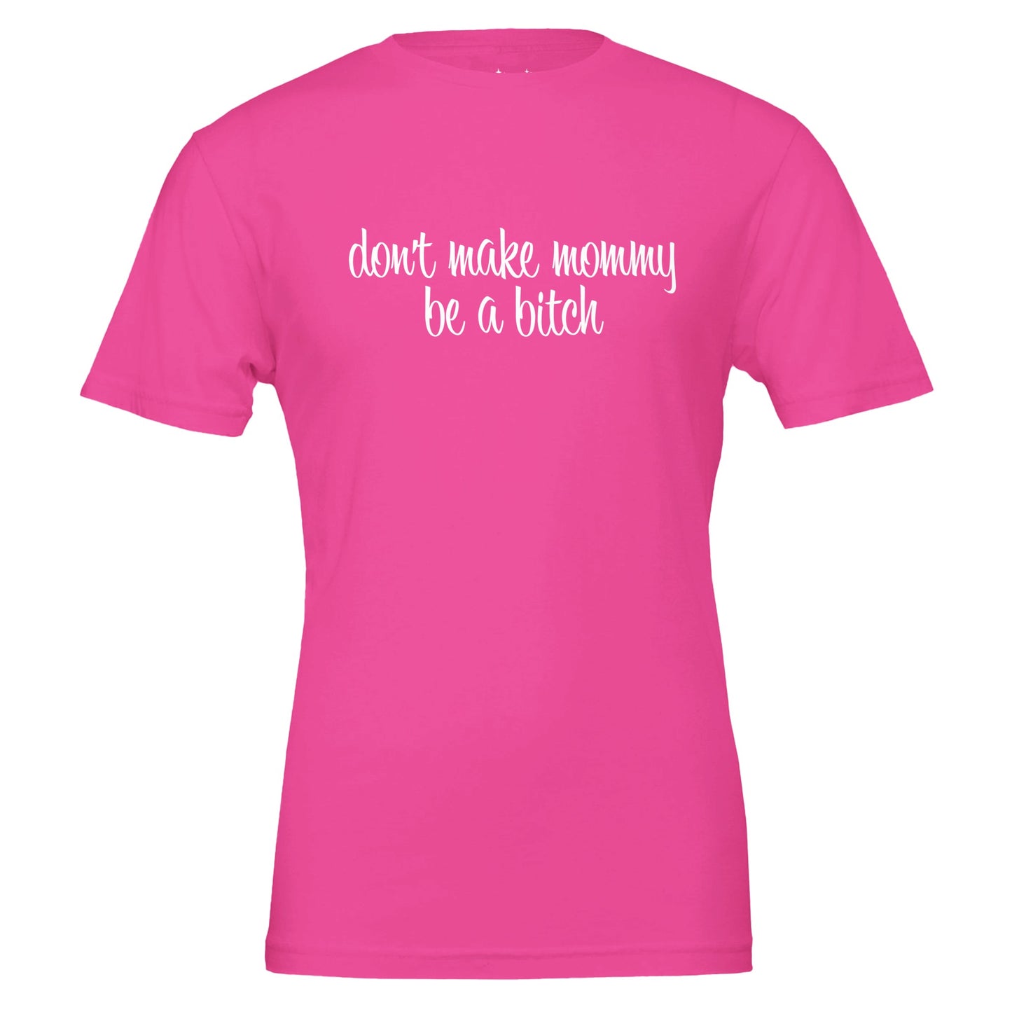 don't make mommy be a bitch tee from antisocial moms society