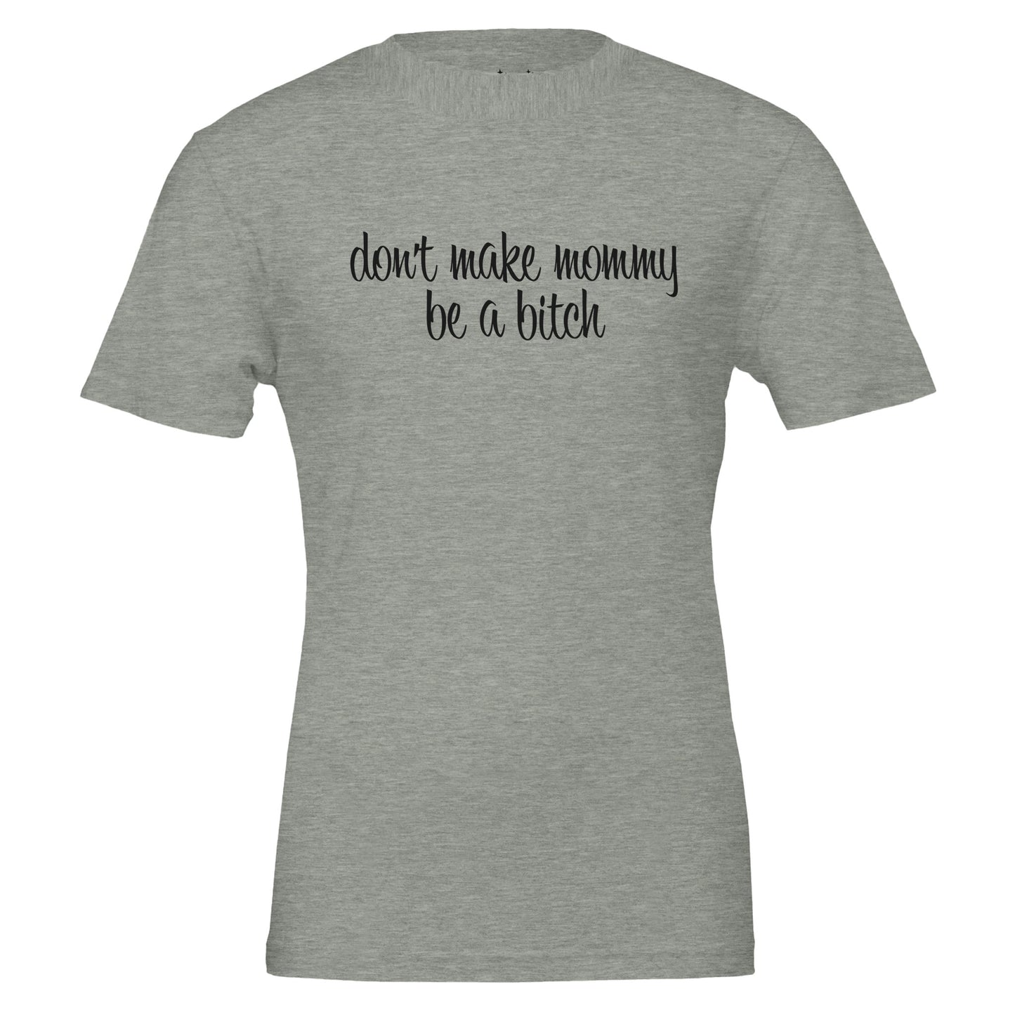 don't make mommy be a bitch tee from antisocial moms society