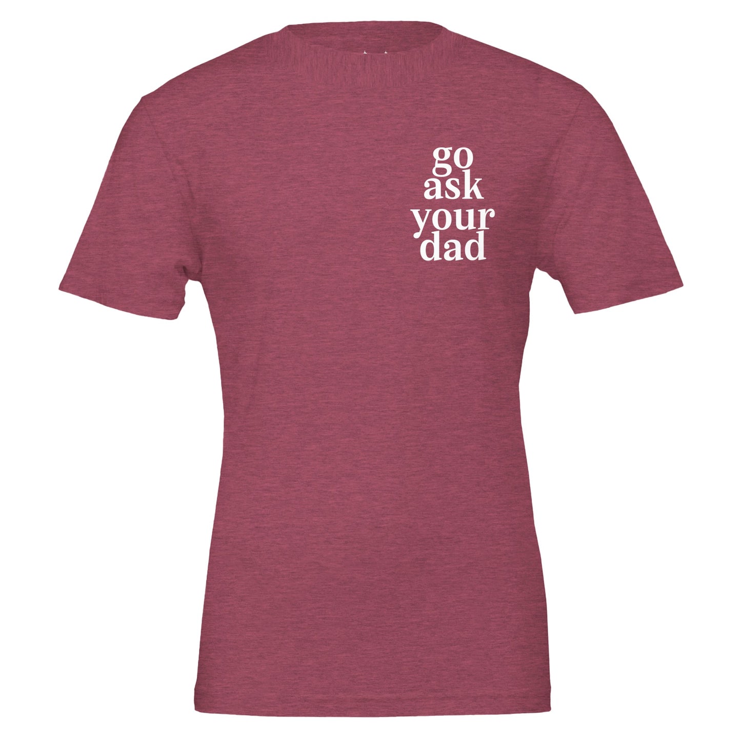 go ask your dad tee from antisocial moms society