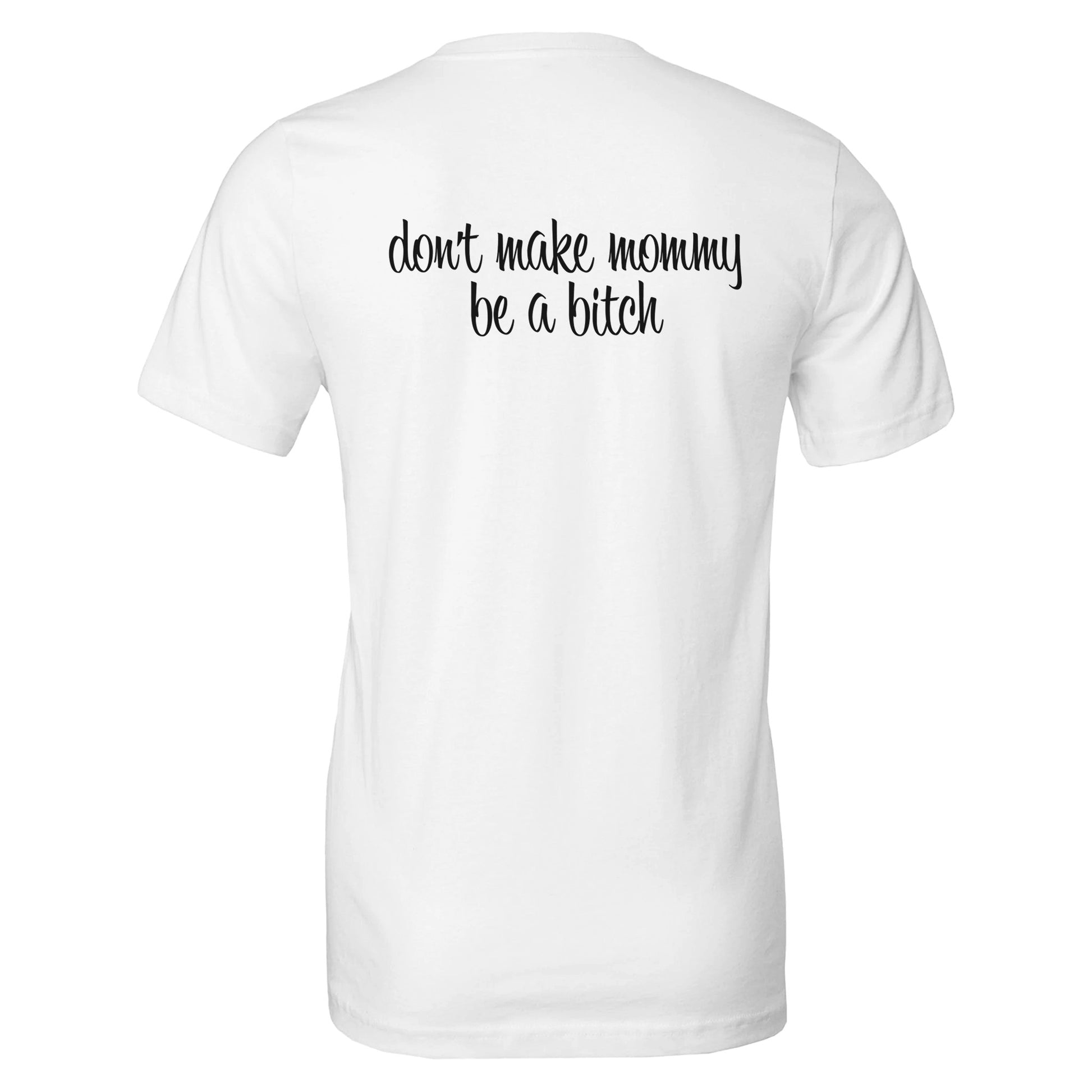 don't make mommy be a bitch tee from antisocial moms society