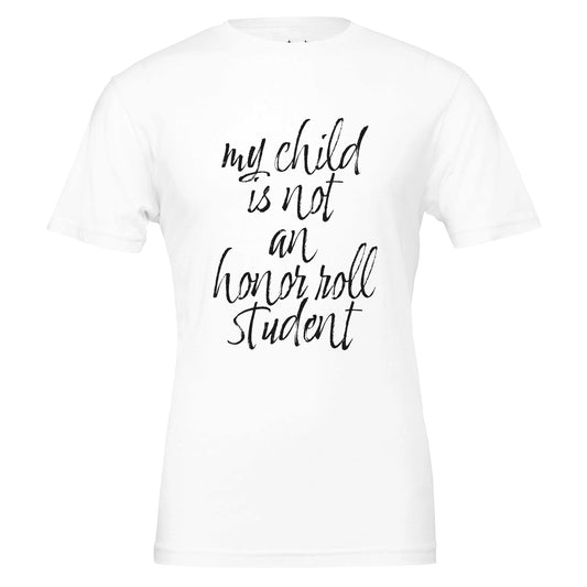 my child is not an honor roll student tee from antisocial moms society