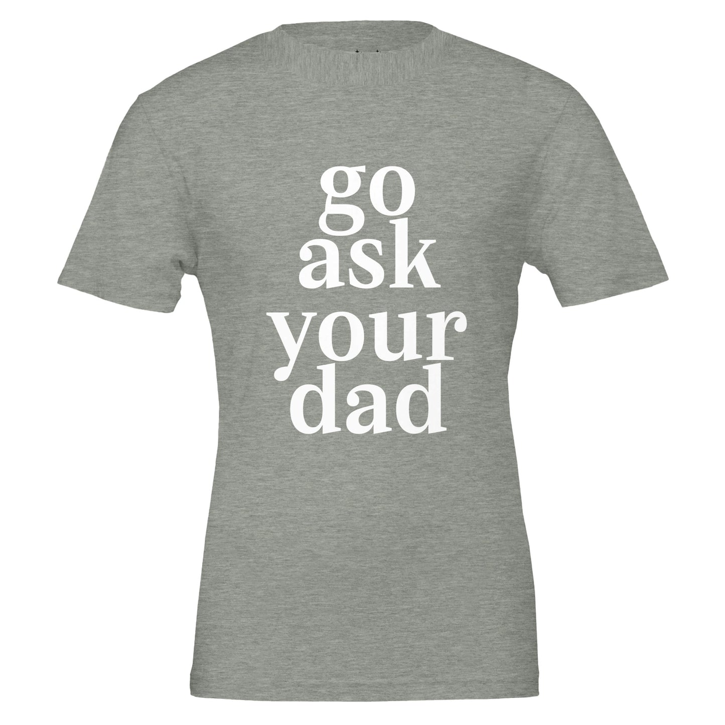 go ask your dad tee from antisocial moms society