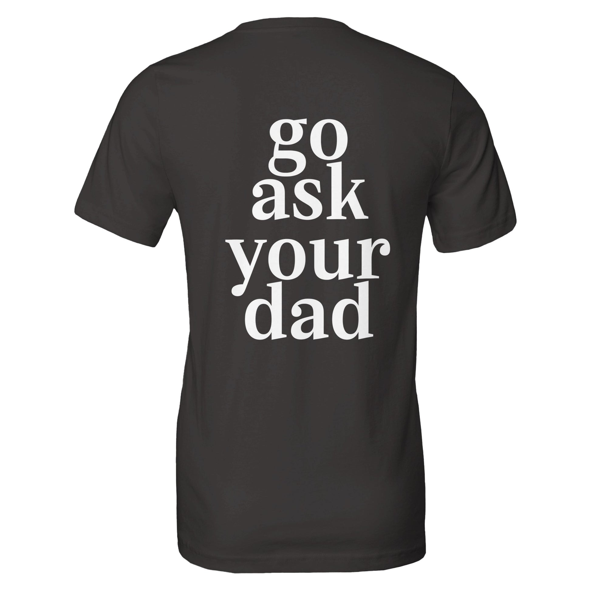 go ask your dad tee from antisocial moms society