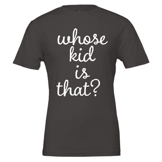 whose kid is that? tee from antisocial moms society