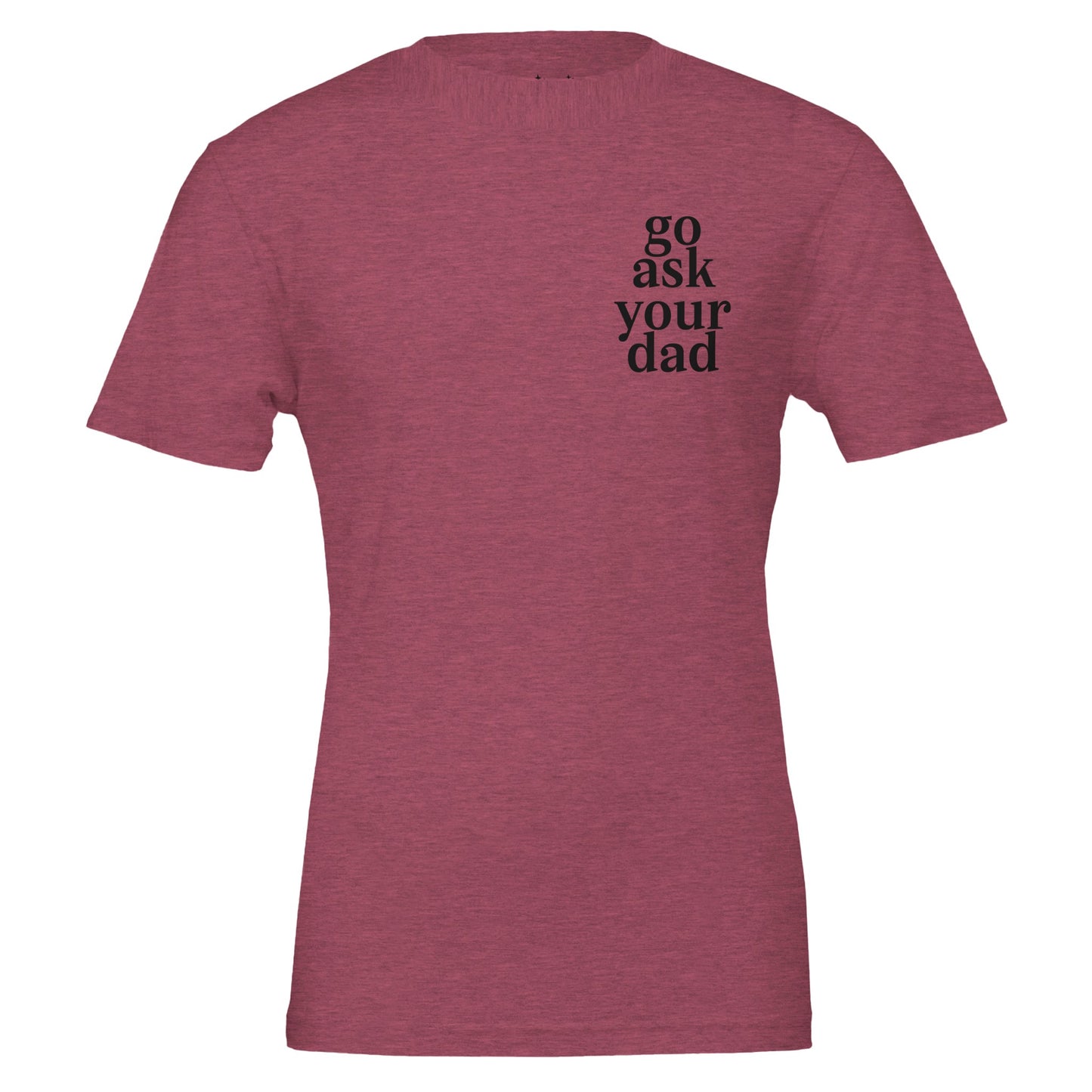 go ask your dad tee from antisocial moms society