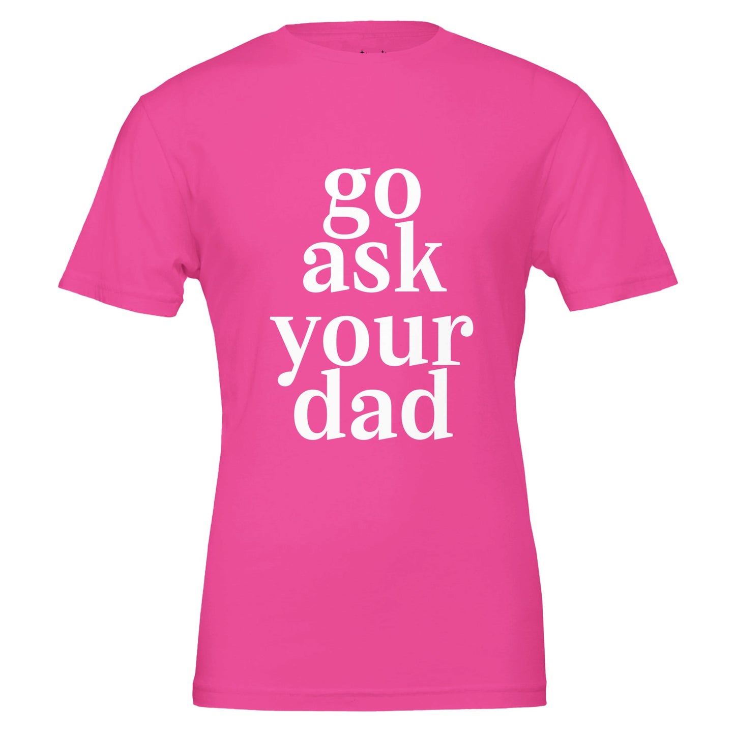 go ask your dad tee from antisocial moms society