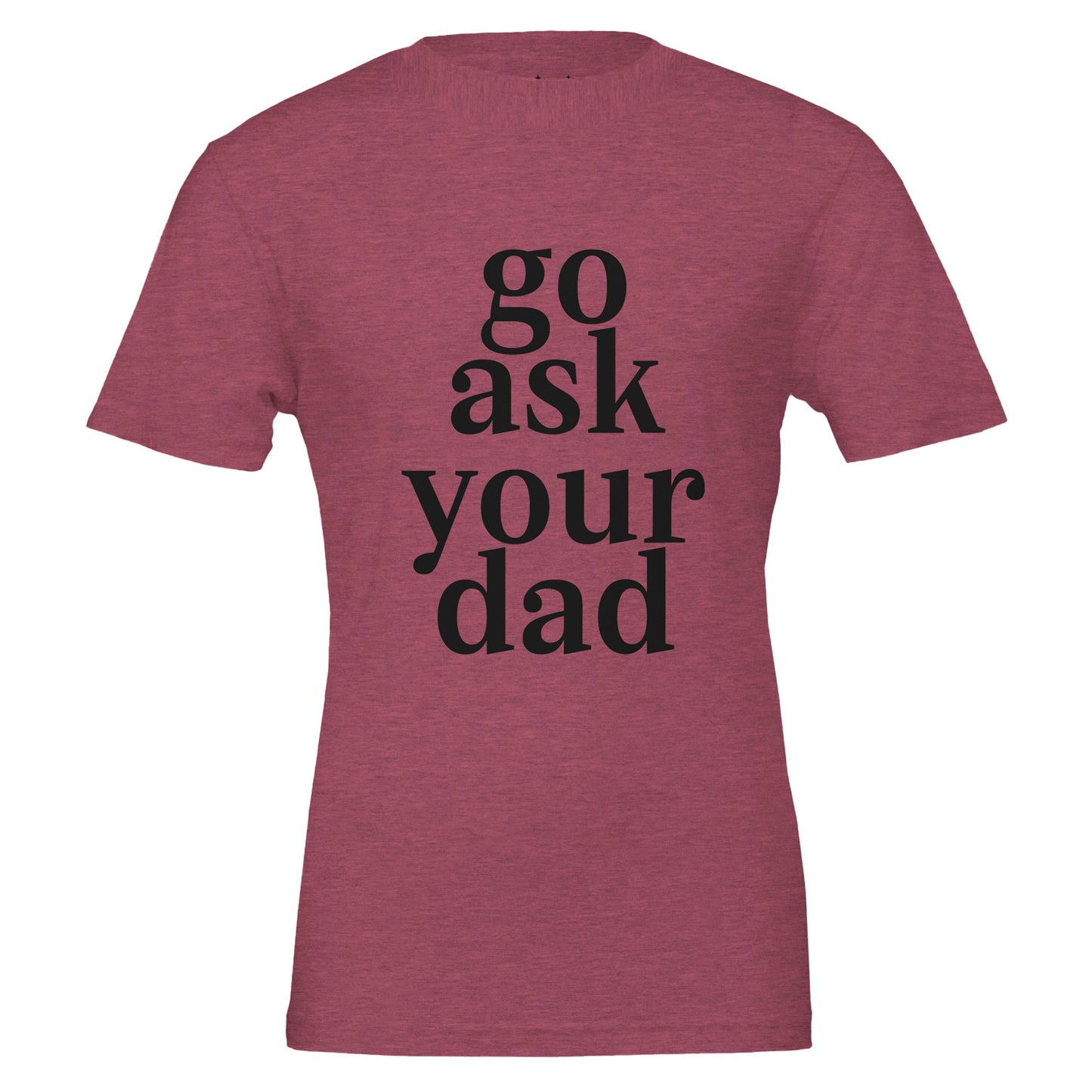 go ask your dad tee from antisocial moms society