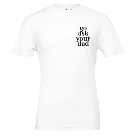 go ask your dad tee from antisocial moms society