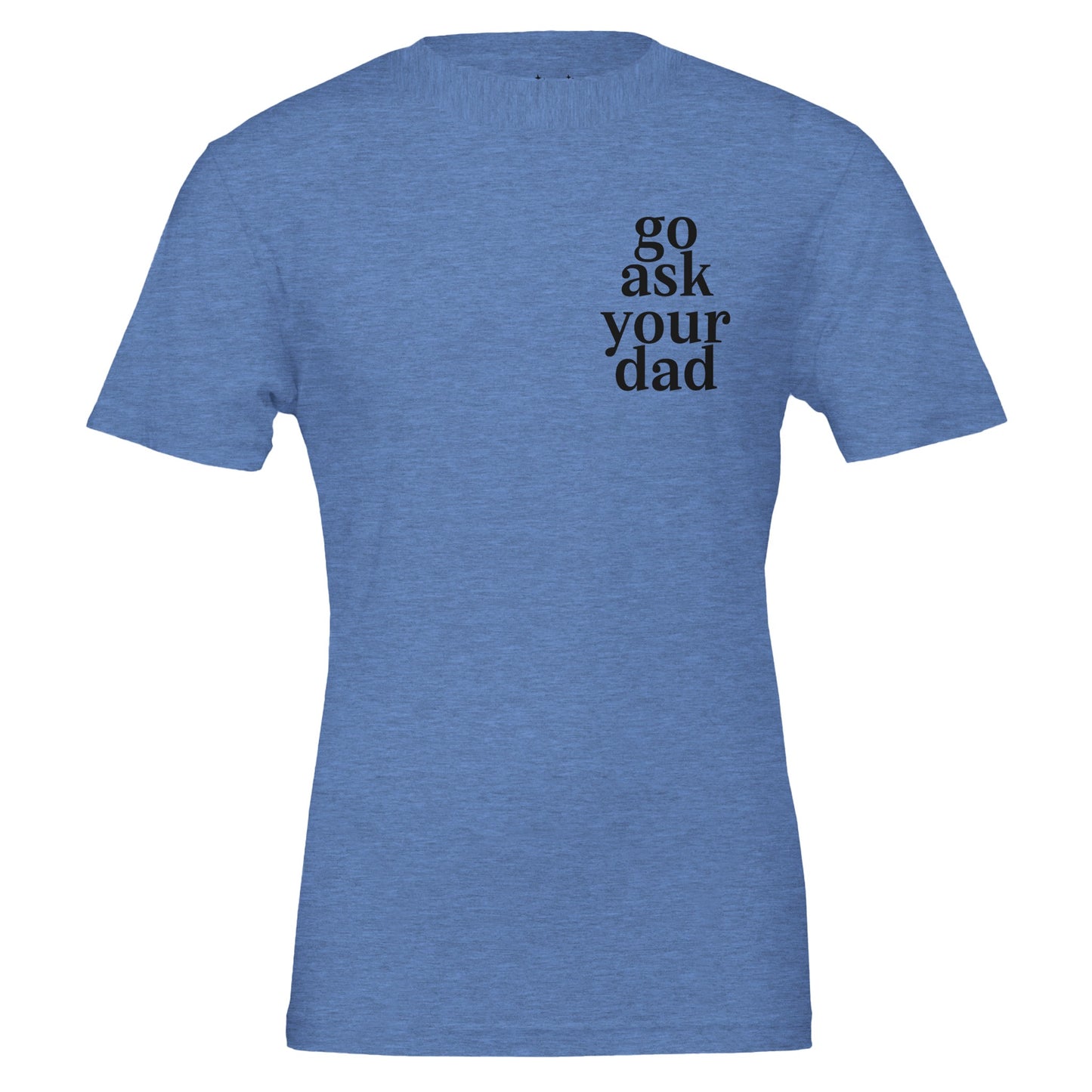 go ask your dad tee from antisocial moms society