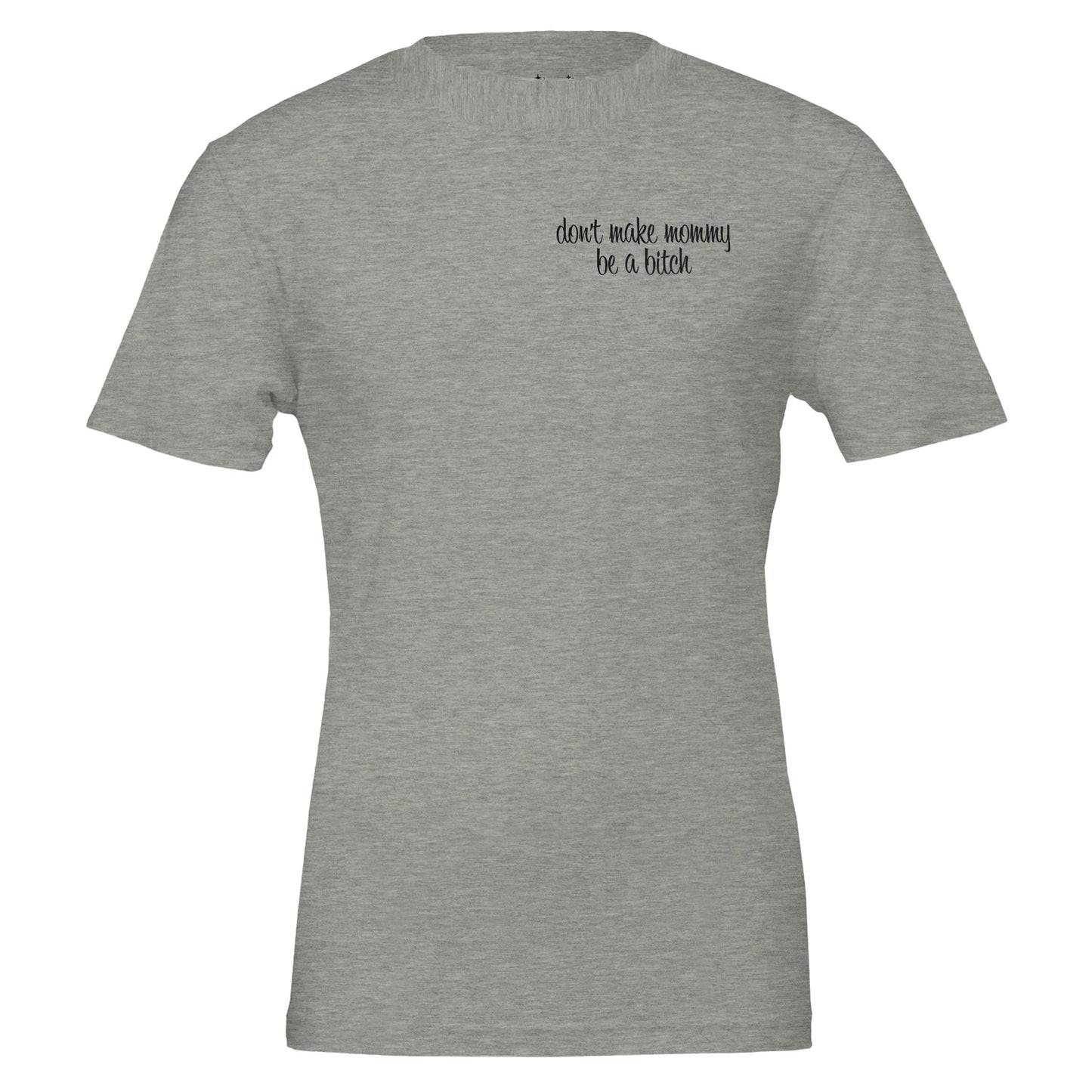 don't make mommy be a bitch tee from antisocial moms society