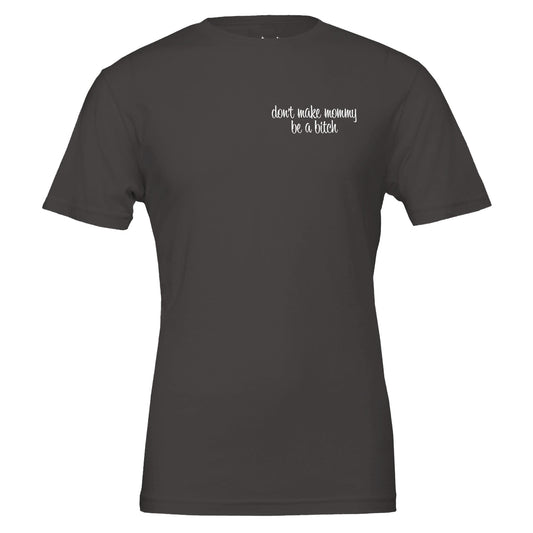 don't make mommy be a bitch tee from antisocial moms society
