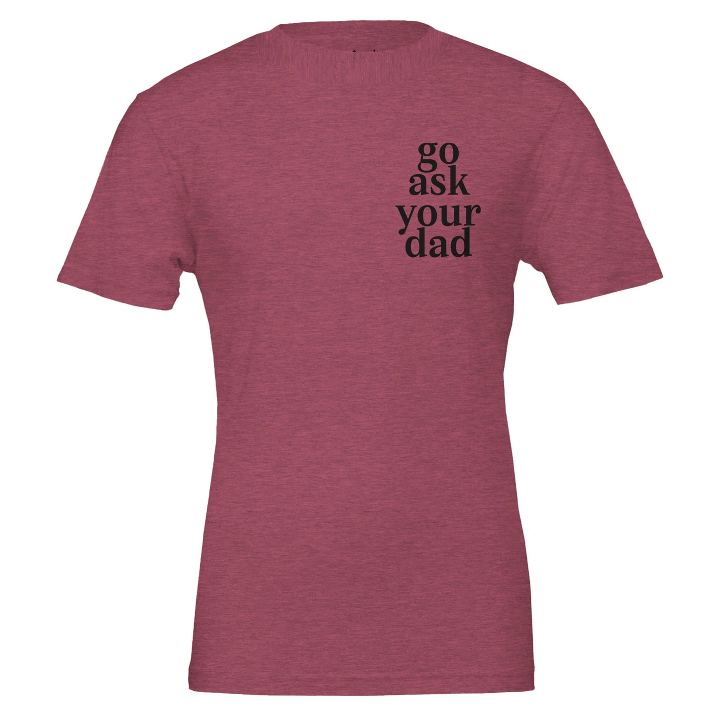 go ask your dad tee from antisocial moms society