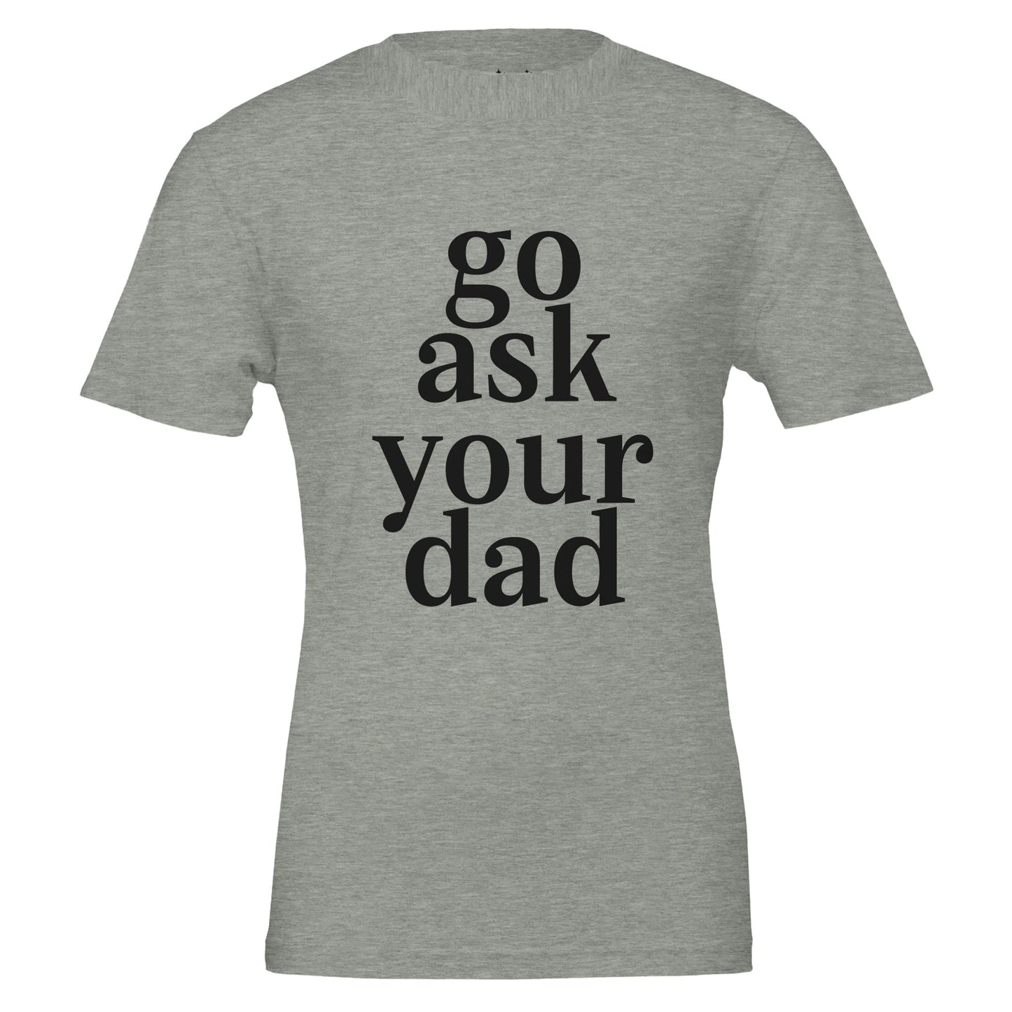 go ask your dad tee from antisocial moms society