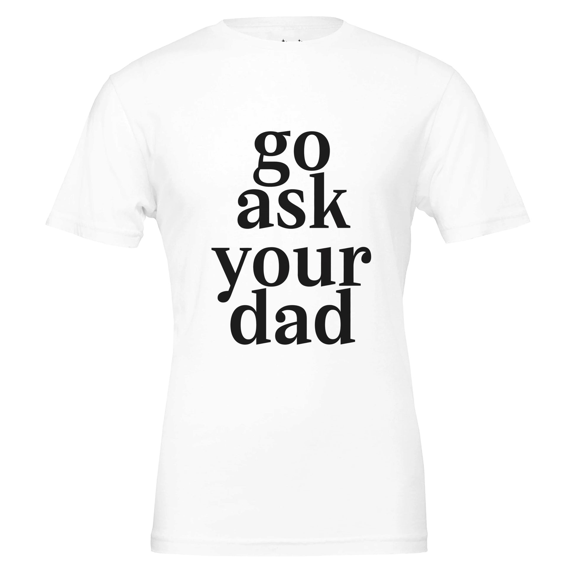 go ask your dad tee from antisocial moms society