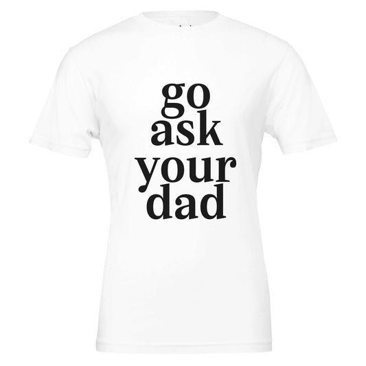 go ask your dad tee from antisocial moms society