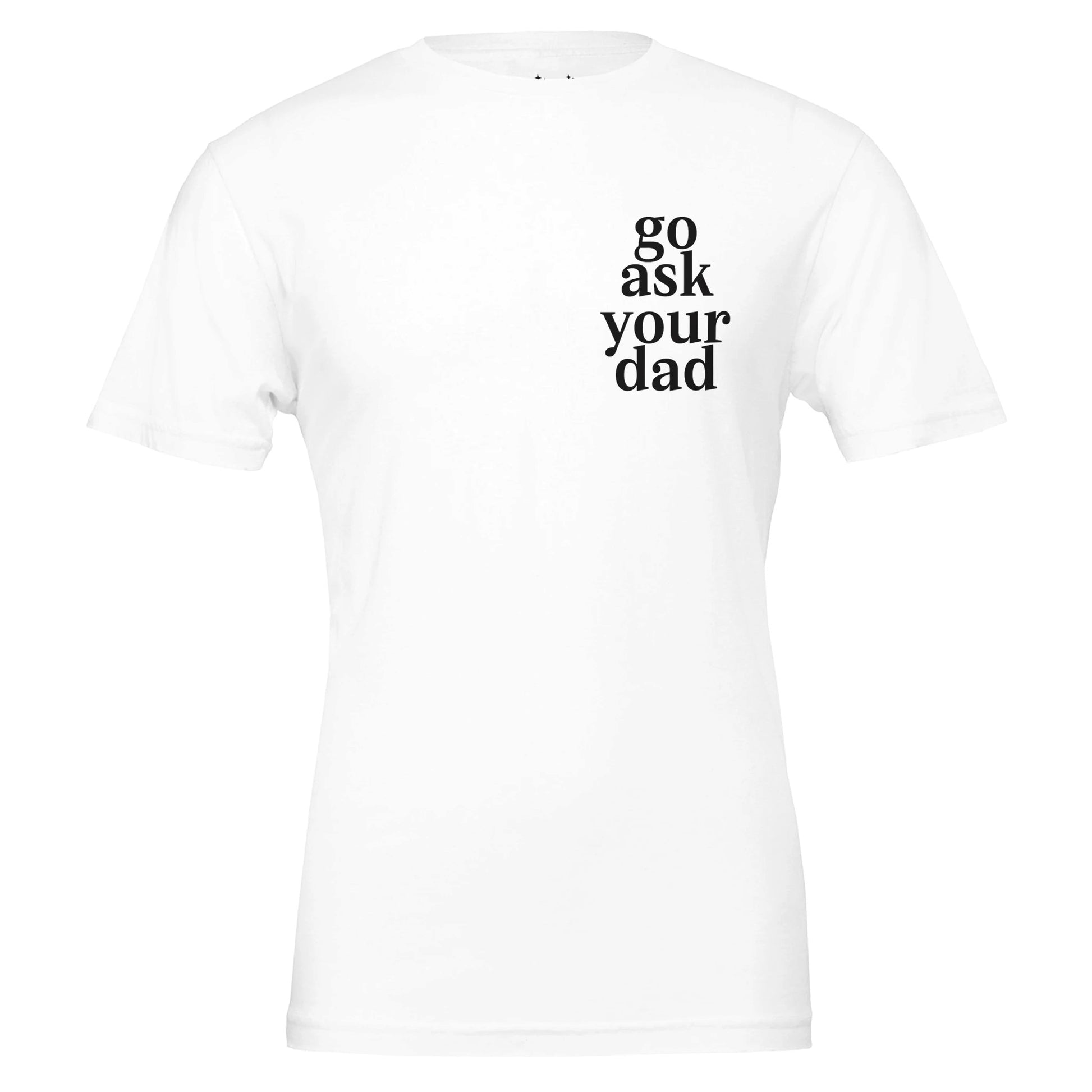 go ask your dad tee from antisocial moms society