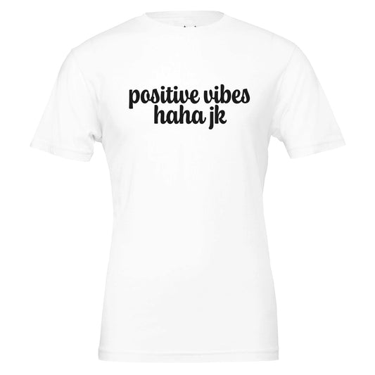 positive vibes haha jk tee from antisocial moms society