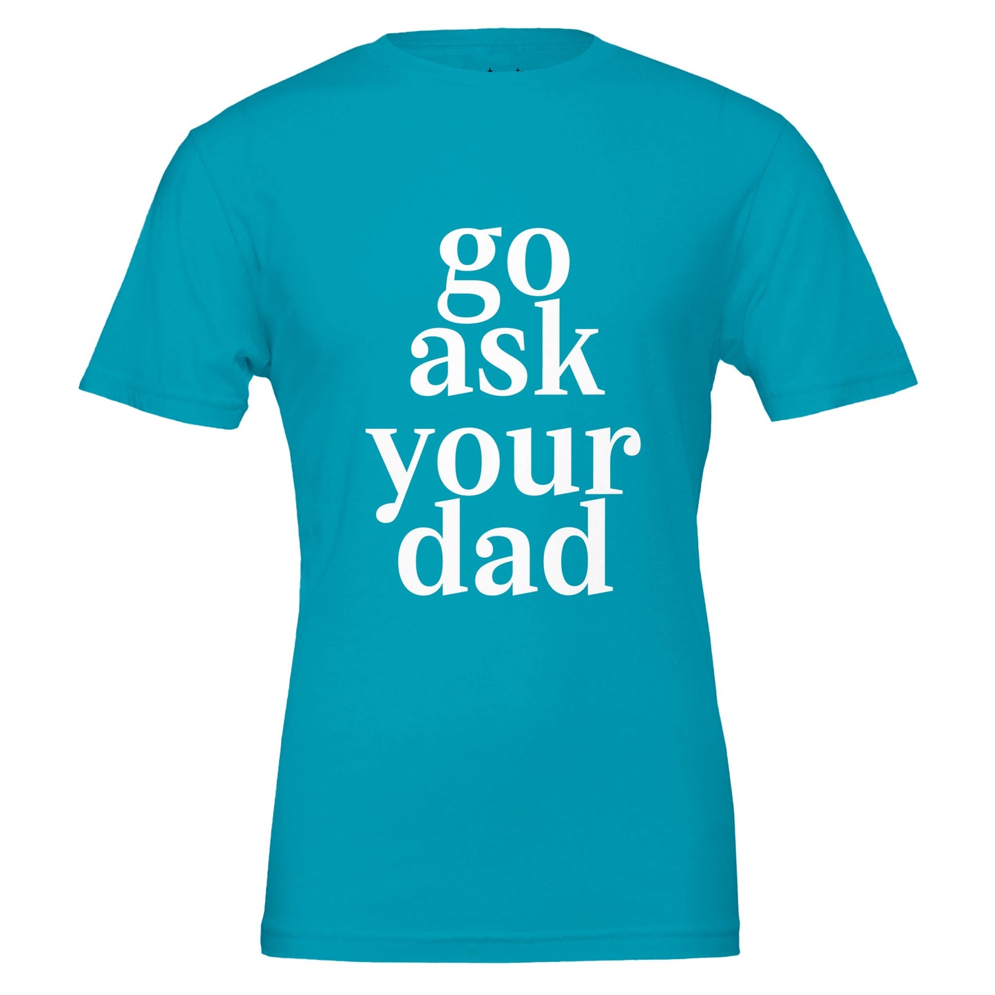 go ask your dad tee from antisocial moms society